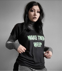 MAKE THEM WEEP Slouchy T-Shirt