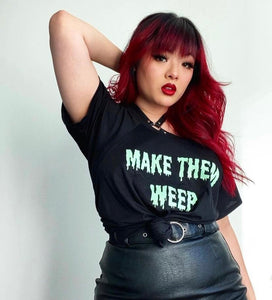 MAKE THEM WEEP Slouchy T-Shirt