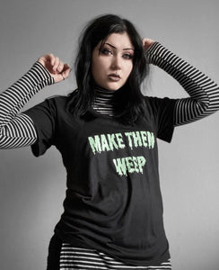 MAKE THEM WEEP Slouchy T-Shirt