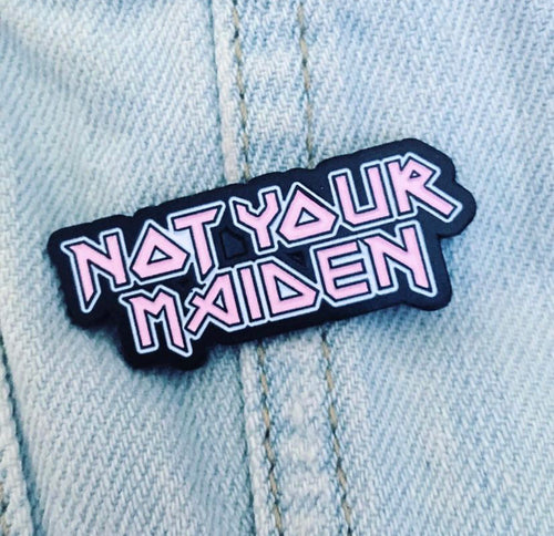 Not Your Maiden Pin