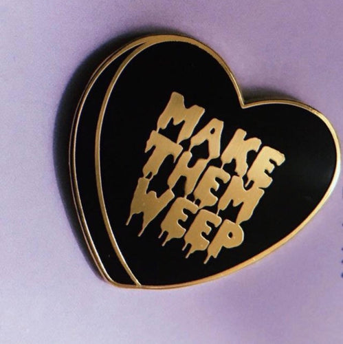 Make Them Weep Candy Heart Enamel Pin