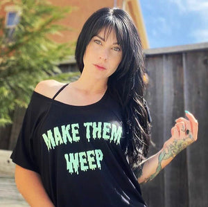 MAKE THEM WEEP Slouchy T-Shirt