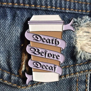 Death Before Decaf Coffee Enamel Pin (Lavender or Pink Banner)