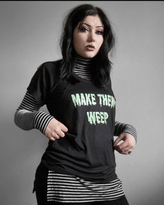 MAKE THEM WEEP Slouchy T-Shirt